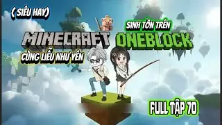 FULL TẬP 70 | (Si&ecirc;u Hay) Sinh Tồn Tr&ecirc;n One Block Minecraft C&ugrave;ng Liễu Như Y&ecirc;n | NoNoSub