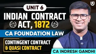 Unit 6 Indian Contract Act 1872 CA Foundation Law | Contingent Contract & Quasi Contract | IGSIR