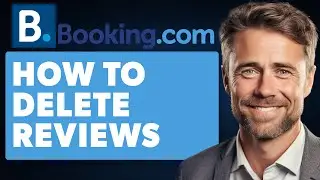 How to Delete Reviews on Booking.com (Full 2024 Guide)