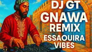 DJ GT - Gnawa Remix 2025 | Essaouira Vibes | Moroccan Spiritual Bass