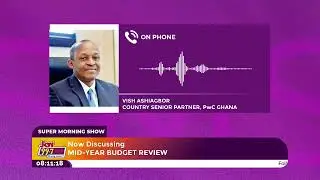 Vish Ashiagbor of PwC Ghana Gives His Verdict on the Mid-Year Budget Review