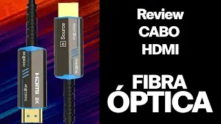 Review: Cabos HDMI em fibra óptica - Veja nossa análise de cabos 8 e 4 k 50 e 30 metros.