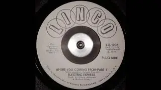 Electric Express - Where You Coming From (Part 1)