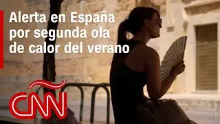 Alerta en Espa&ntilde;a por segunda ola de calor del verano