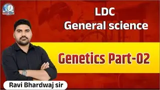 Genetics Part -2 | LDC General Science | By Ravi Bhardwaj Sir