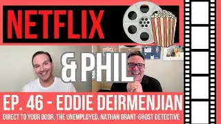 Netflix & Phil - Eddie Deirmenjian