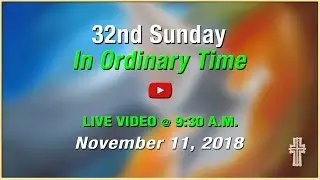 32nd Sunday in Ordinary Time - Mass at St. Charles - Nov. 11, 2018