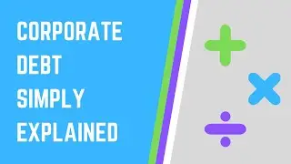 Corporate Debt Simply Explained