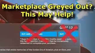 FS2020: Marketplace 'Buy & Download' Boxes Greyed Out? This Worked For Me!