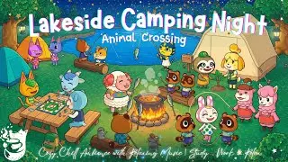 Animal Crossing Jazz Chill: Lakeside Camping Night &ndash; Relaxing Music for Study, Sleep & Cozy Vibes⛺🌳