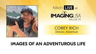Capturing Adventure through Imagery: Nikon Ambassador Corey Rich Shares More