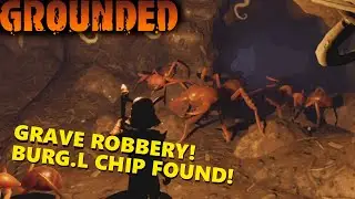 Grounded | Finding the Grave Robbery BURG.L Chip | WOAH Difficulty | Ep#9