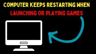 How to Fix Computer Keeps Restarting When Launching or Playing Games on Windows 11