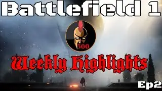 Battlefield 1 - Weekly Highlights #2