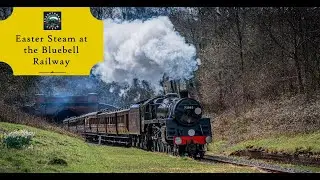 Bluebell Railway - Easter Steam