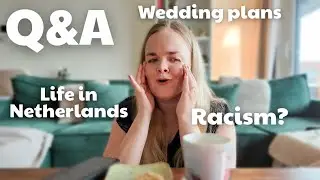 Q&A | Life in The Netherlands, My job, Wedding & Future plans