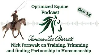 OEP 34: Nick Fornwalt on Training, Hoofcare and finding Partnership in Horsemanship