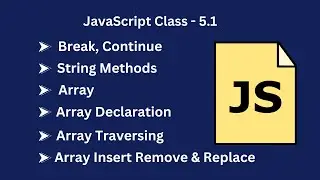 JavaScript Class 5.1: Break  Statements, String Manipulation, and Array Handling