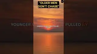 Why Older Men NEVER Chase (and Why It Works)