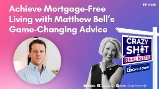Achieve Mortgage-Free Living with Matthew Bell&rsquo;s Game-Changing Advice