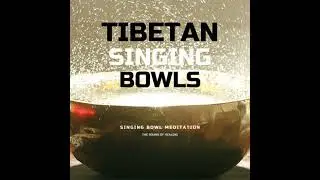 Tibetan Singing Bowls *** Singing Bowl Meditation - Tibetan Academy Of Sound Therapy