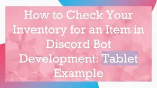 How to Check Your Inventory for an Item in Discord Bot Development: Tablet Example