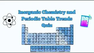 A Level Chemistry | Inorganic Chemistry and Periodic Table Trends | Quiz