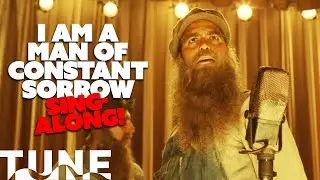 I Am a Man of Constant Sorrow (SING-ALONG!) | O Brother, Where Art Thou? | TUNE