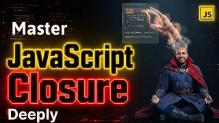 JavaScript Closures Finally Explained Clearly | JavaScrip Deep Dive