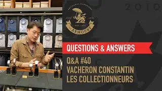 Q&A #40 The Armoury X Vacheron Constantin Les Collectionneurs