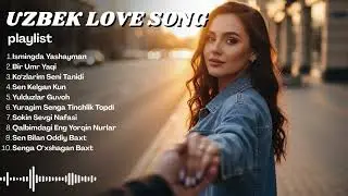Romantic Uzbek Love Songs 2026 | Heartfelt Emotional Love Playlist