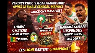 CAN 2025 : THIAW SUSPENDU 5 MATCHS + 715 000 $ ! Verdict CAF Explosif, S&eacute;n&eacute;gal Champion Confirm&eacute; 🔥