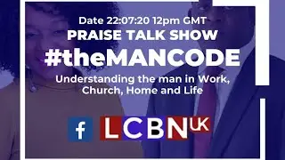 22/07/2020 | theMANCODE | Praise Talk Show | Praise Praise