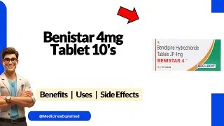 Benistar 4mg Tablet Uses, Side Effects & Dosage Explained!