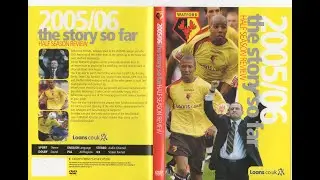 Watford Football Club Season Review 2005-06 (Part 1 of 2 - 'The Story So Far') with bonus features