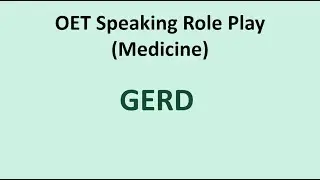 OET Speaking Roleplay (Doctor&ndash;Patient, Urban GP Clinic--GERD)