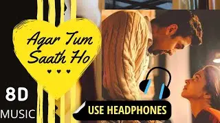 Agar Tum Saath Ho Song | 8D Music | Tamasha | Best 8D Bollywood Hungama Music.