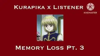 (ASMR) Kurapika x Listener [Memory Loss] - Pt 3. “Home, Sweet Home”