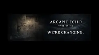BIG NEWS: Real True Crime Stories Official is now Arcane Echo | True Crime! 🎉