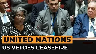 US vetoes UN resolution calling for immediate Gaza ceasefire | #AJshorts