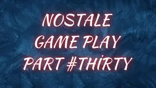 SIFIRDAN BAŞLIYORUZ..!Nostale (Part 30) l KW Nedir? l Nerede kasılır l Tart Hapendam
