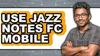 How to Use Jazz Notes Fc Mobile - Full Guide