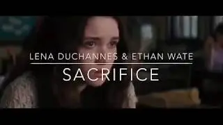 Lena & Ethan - Sacrifice