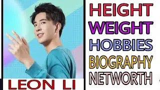 Leon Li ( lifestyle 2020) biography, Age, Height, Weight, Hobbies, Networth, Salmantv,