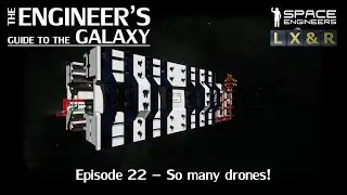Space Engineers - The Engineer's Guide To The Galaxy - So many drones! (S01E22)