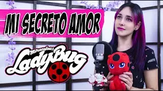 Miraculous Ladybug - Mi Secreto Amor (En Español) Hitomi Flor