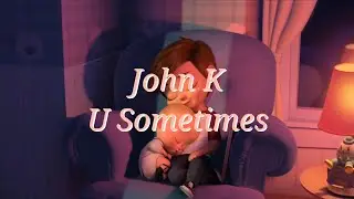 💗 귀여운 고백 | John K - U Sometimes[가사/lyrics/해석/번역]