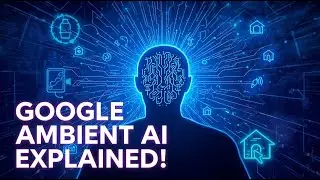 &ldquo;Google&rsquo;s Ambient AI Explained: The Future of Always-On Intelligence Explore Smart Tech, AI Gadgets