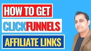 How To Get Clickfunnels Affiliate Links So You Can Promote Clickfunnels Products
