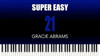 Gracie Abrams - 21 | SUPER EASY Piano Cover
